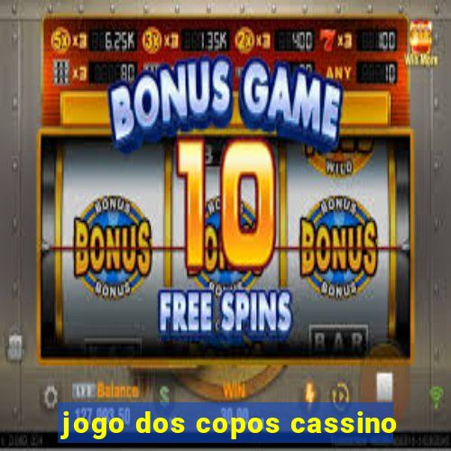 jogo dos copos cassino