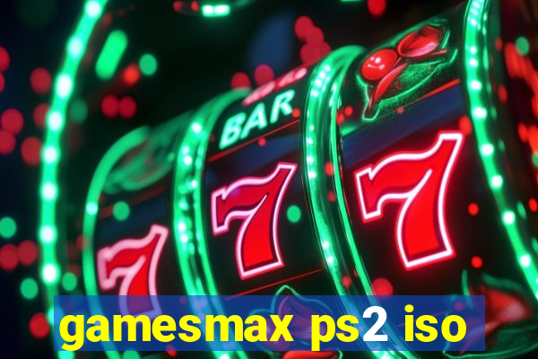 gamesmax ps2 iso