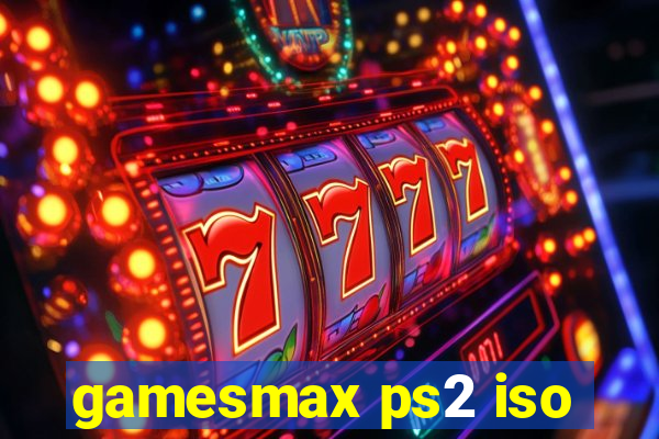 gamesmax ps2 iso