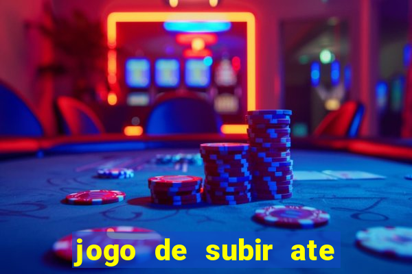 jogo de subir ate o ceu