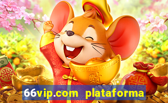 66vip.com plataforma de jogos