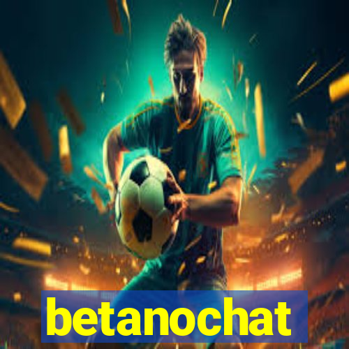 betanochat