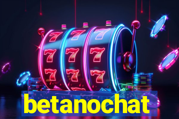 betanochat