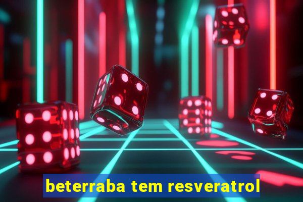 beterraba tem resveratrol