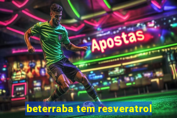 beterraba tem resveratrol