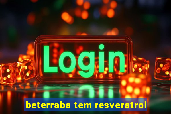 beterraba tem resveratrol