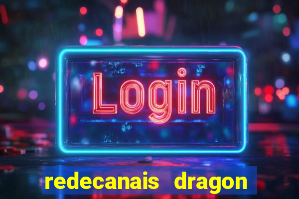 redecanais dragon ball z