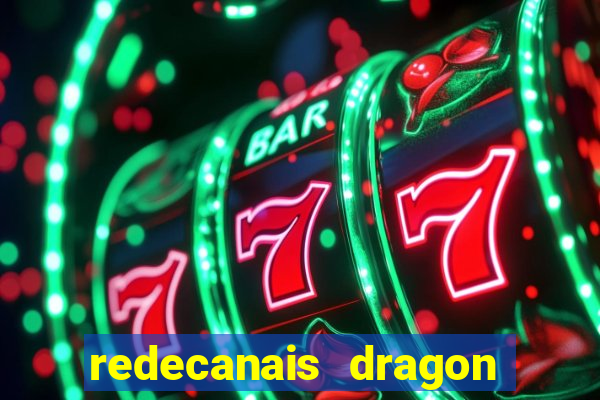 redecanais dragon ball z