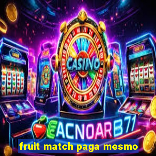 fruit match paga mesmo