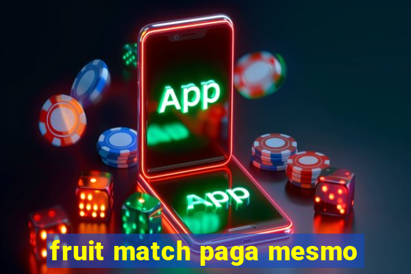 fruit match paga mesmo