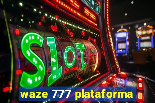 waze 777 plataforma