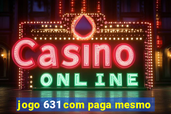 jogo 631 com paga mesmo