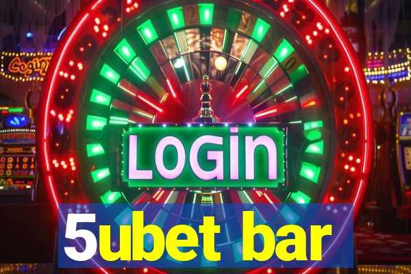 5ubet bar