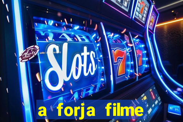 a forja filme completo dublado topflix