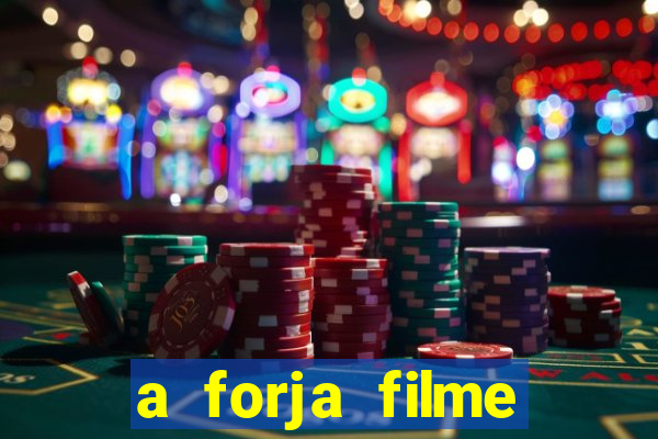 a forja filme completo dublado topflix