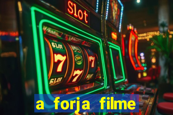 a forja filme completo dublado topflix