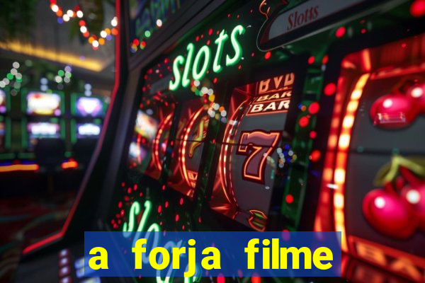 a forja filme completo dublado topflix