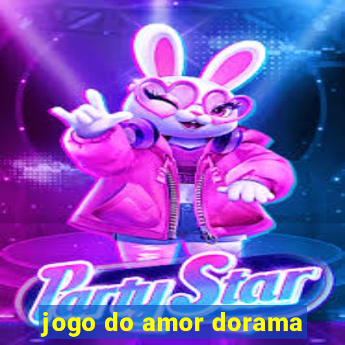 jogo do amor dorama