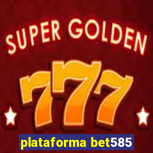 plataforma bet585