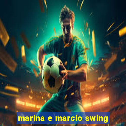 marina e marcio swing