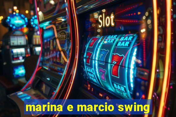 marina e marcio swing