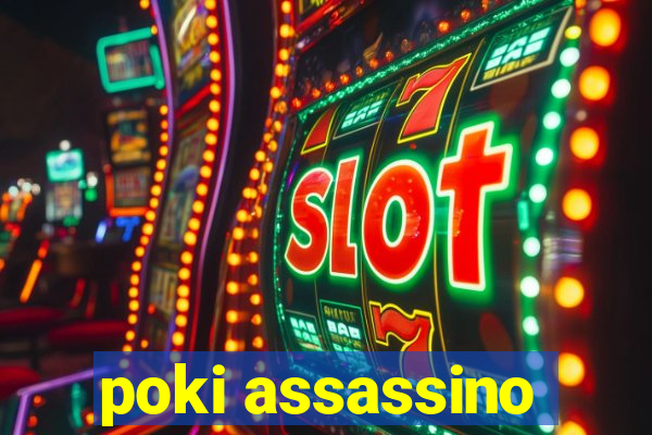 poki assassino