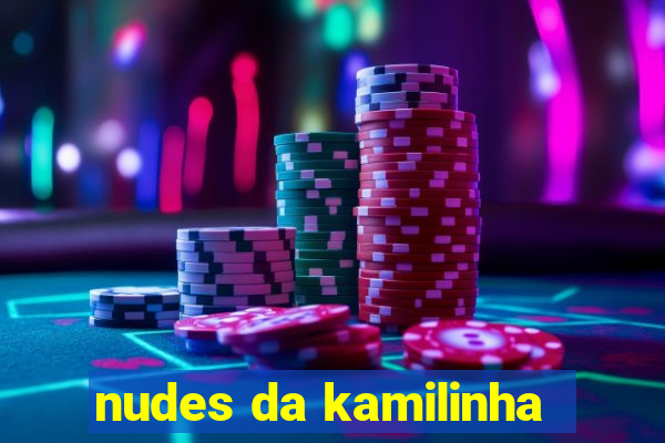 nudes da kamilinha