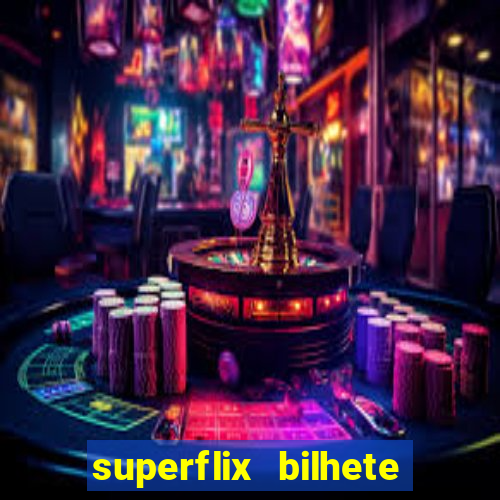 superflix bilhete de loteria