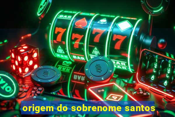 origem do sobrenome santos