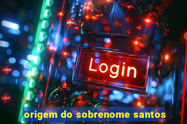 origem do sobrenome santos