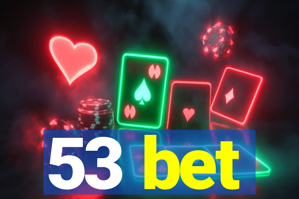 53 bet