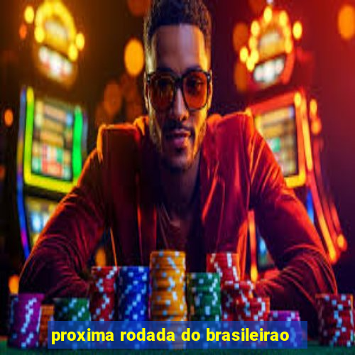 proxima rodada do brasileirao