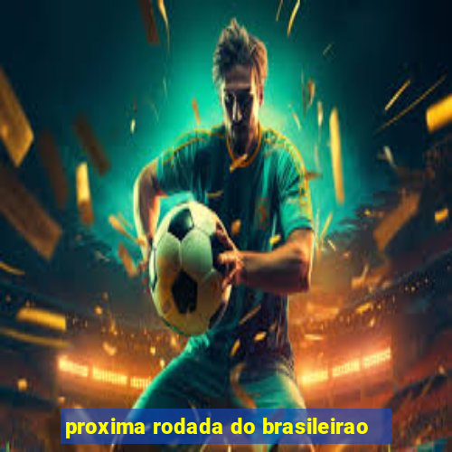 proxima rodada do brasileirao