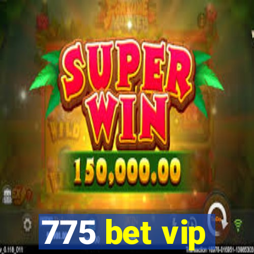 775 bet vip