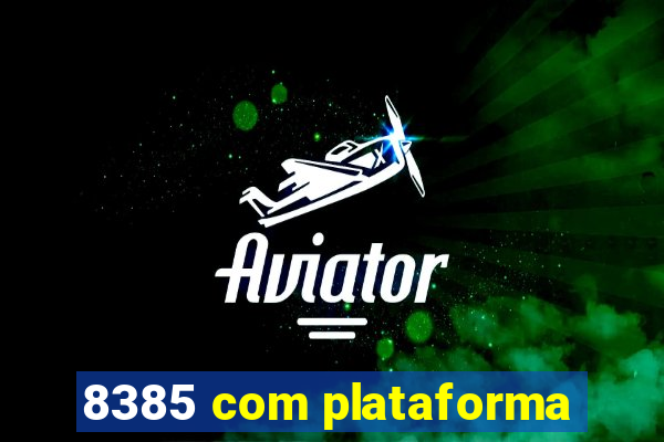 8385 com plataforma