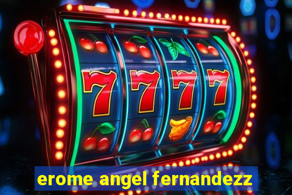 erome angel fernandezz