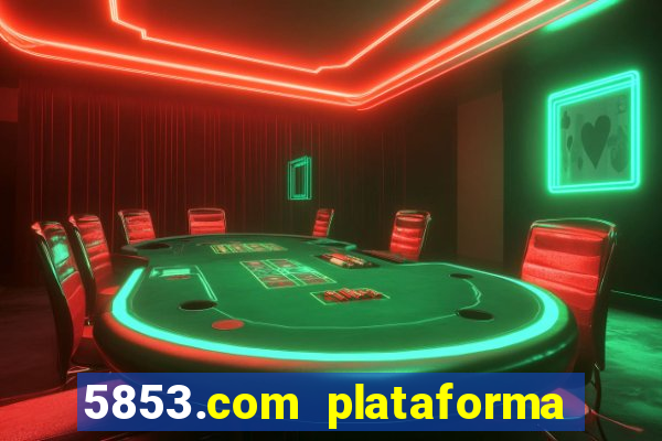 5853.com plataforma de jogos