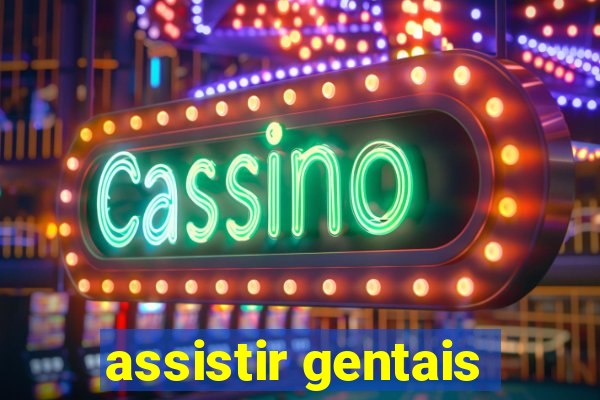 assistir gentais