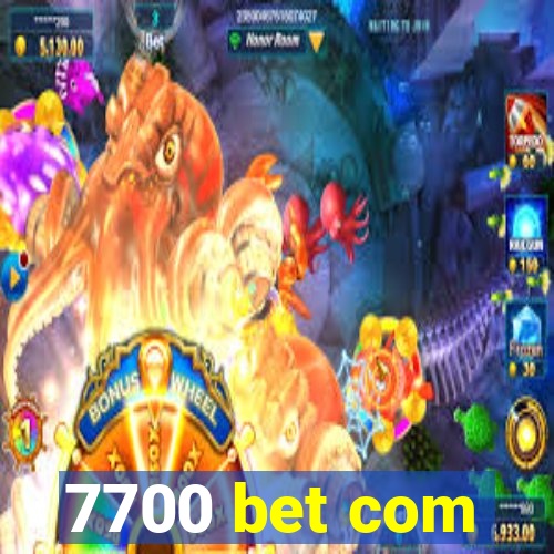 7700 bet com