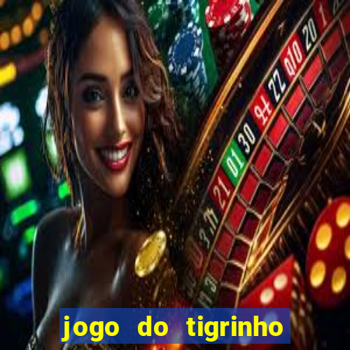 jogo do tigrinho sem depositar nada