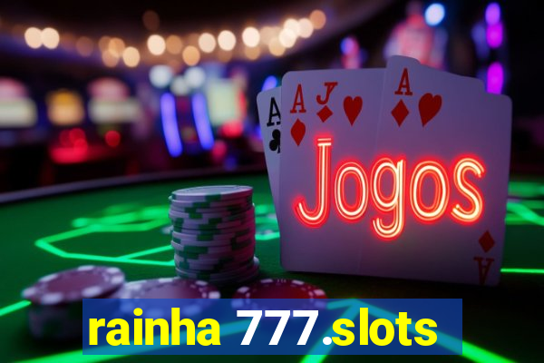 rainha 777.slots