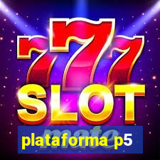 plataforma p5