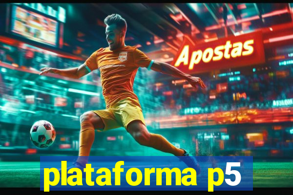 plataforma p5