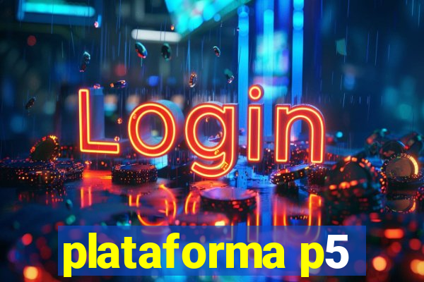 plataforma p5