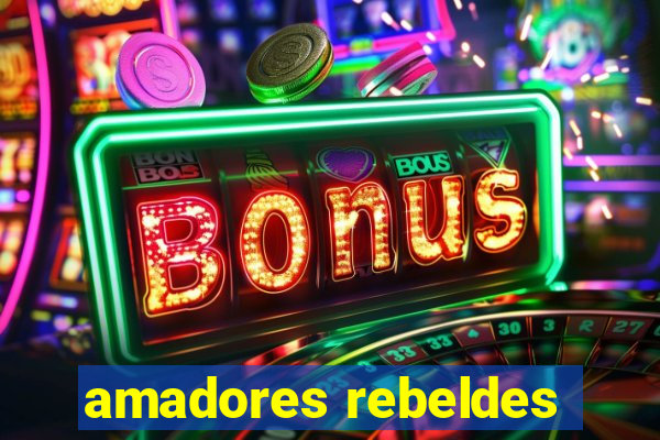 amadores rebeldes