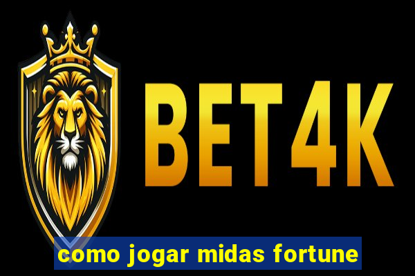 como jogar midas fortune