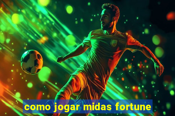 como jogar midas fortune