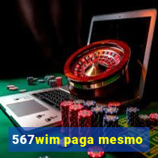 567wim paga mesmo