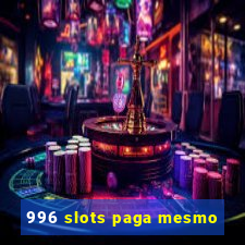 996 slots paga mesmo