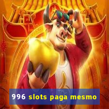 996 slots paga mesmo